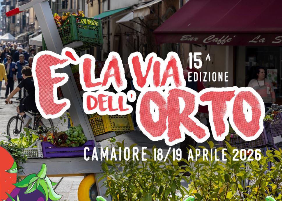 A Camaiore torna È la Via dell’Orto: sabato 18 e domenica 19 aprile il Centro Storico si anima di natura e agrogastronomia