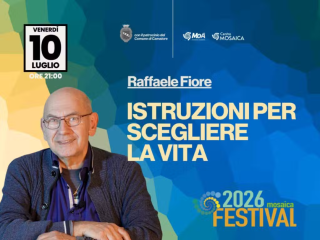 Istruzioni per scegliere la vita - Raffaele Fiore Mosaica Festival 2026