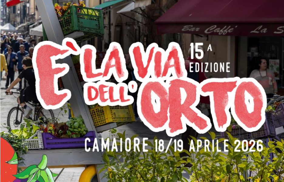 A Camaiore torna È la Via dell’Orto: sabato 18 e domenica 19 aprile il Centro Storico si anima di natura e agrogastronomia