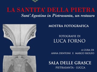 LA SANTITÀ DELLA PIETRA. Sant'Agostino in Pietrasanta, un restauro | Mostra fotografica di LUCA FORNO