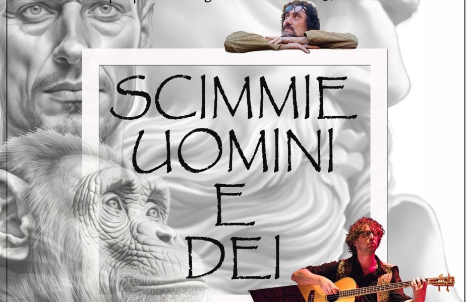 Spettacolo di teatro e scienza  "Scimmie, Uomini e Dei"